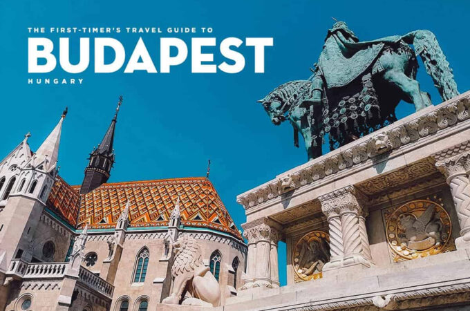 The First-Timer’s Budapest Travel Guide (2021)