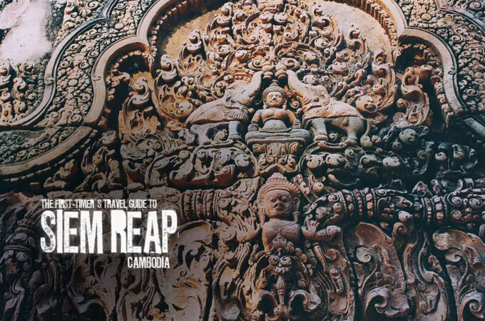The First-Timer’s Siem Reap Travel Guide (2021)