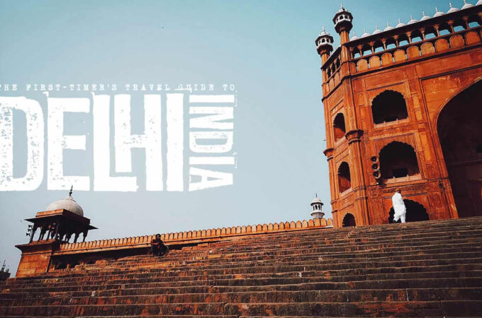 The First-Timer’s Travel Guide to Delhi, India (2020)