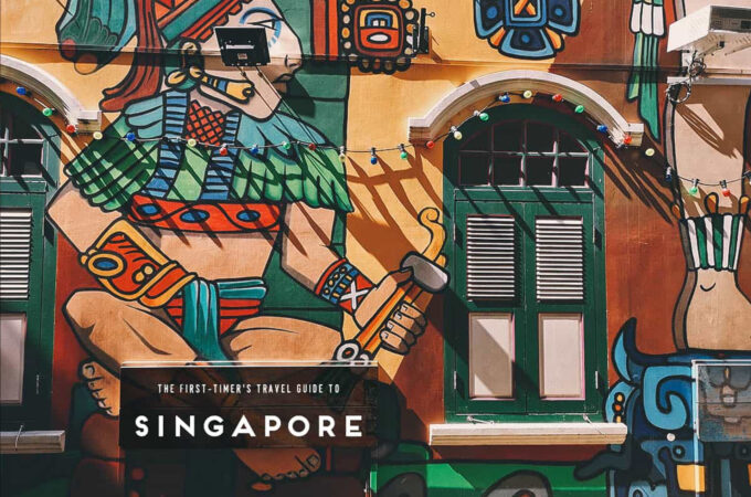 The First-Timer’s Singapore Travel Guide (2021)