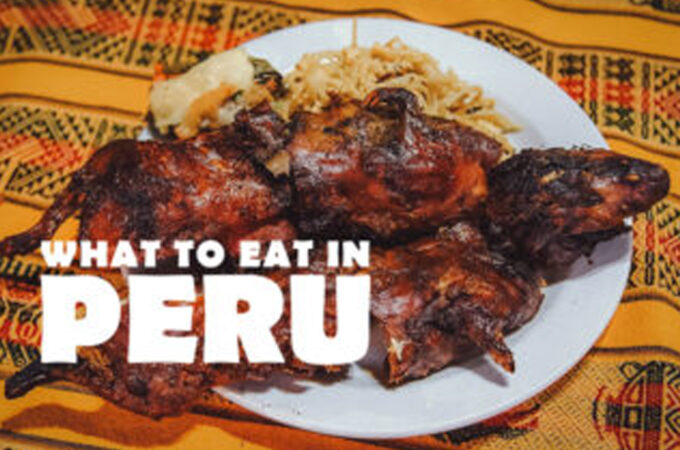 Food in Peru: 30 Traditional Dishes to Look Out For