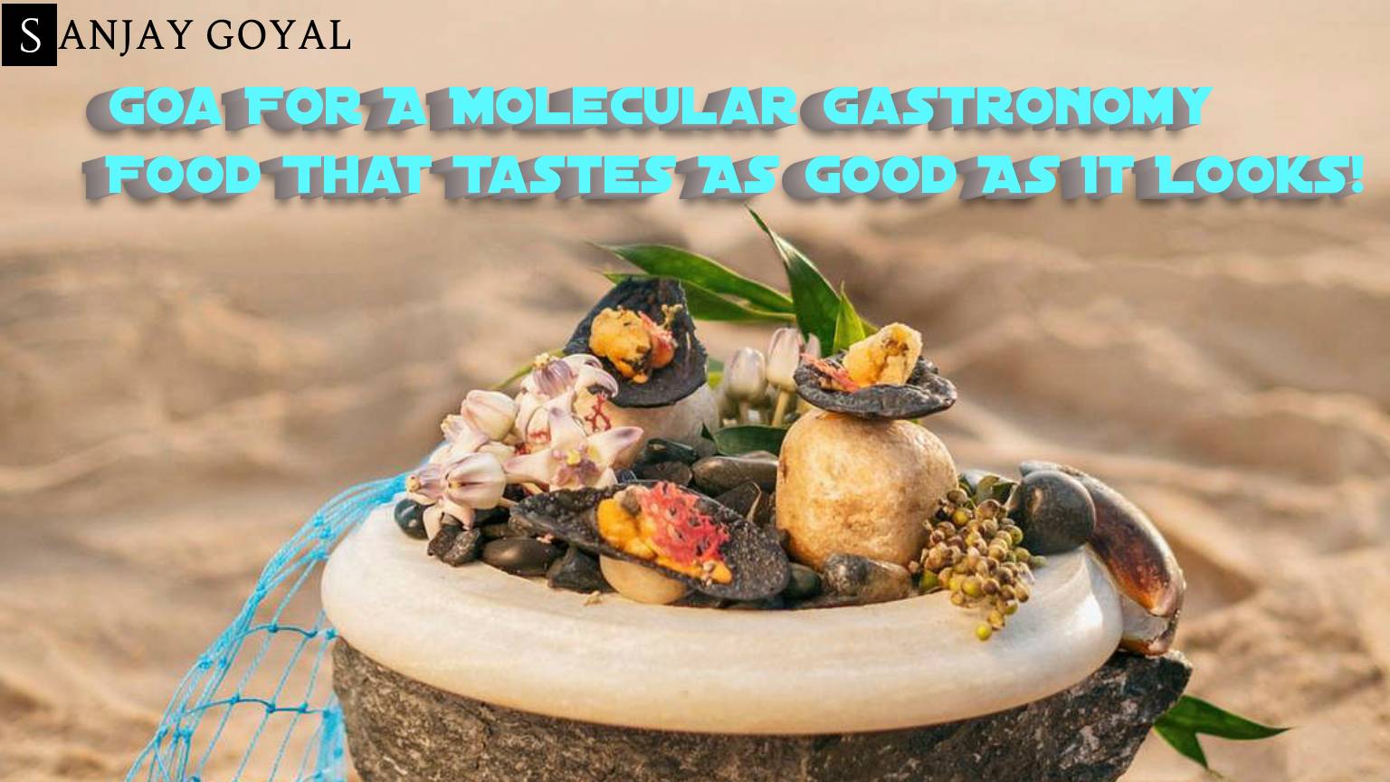 A Reverie, Goa For A Molecular Gastronomy Food That Tastes As Good As It Looks!