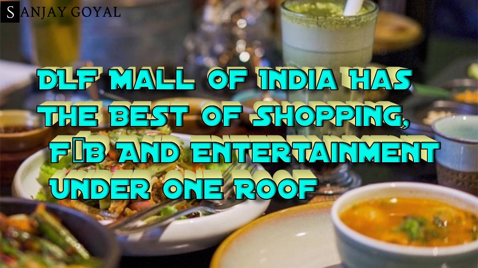 DLF Mall Of India Has The Best Of Shopping, F&B And Entertainment Under One Roof
