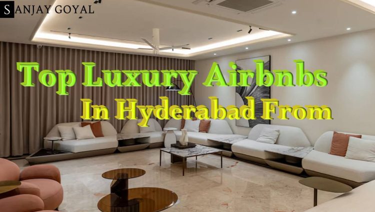 Top Luxury Airbnbs In Hyderabad From Farm Stays To Apartments