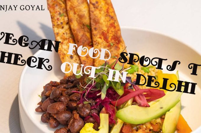 9 Vegan Food Spots To Check Out In Delhi