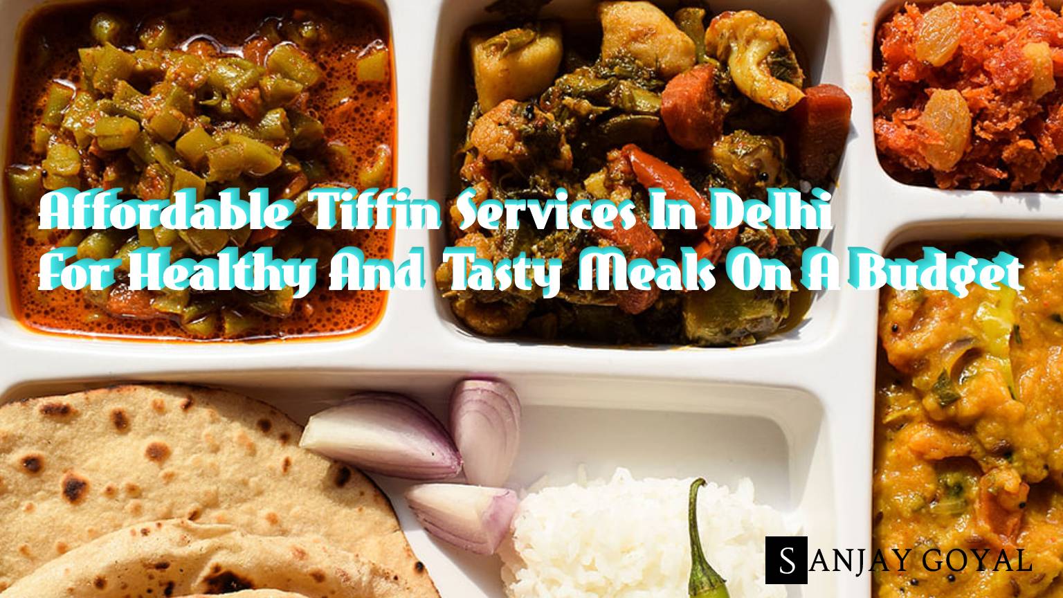 Affordable Tiffin Services In Delhi For Healthy And Tasty Meals On A Budget