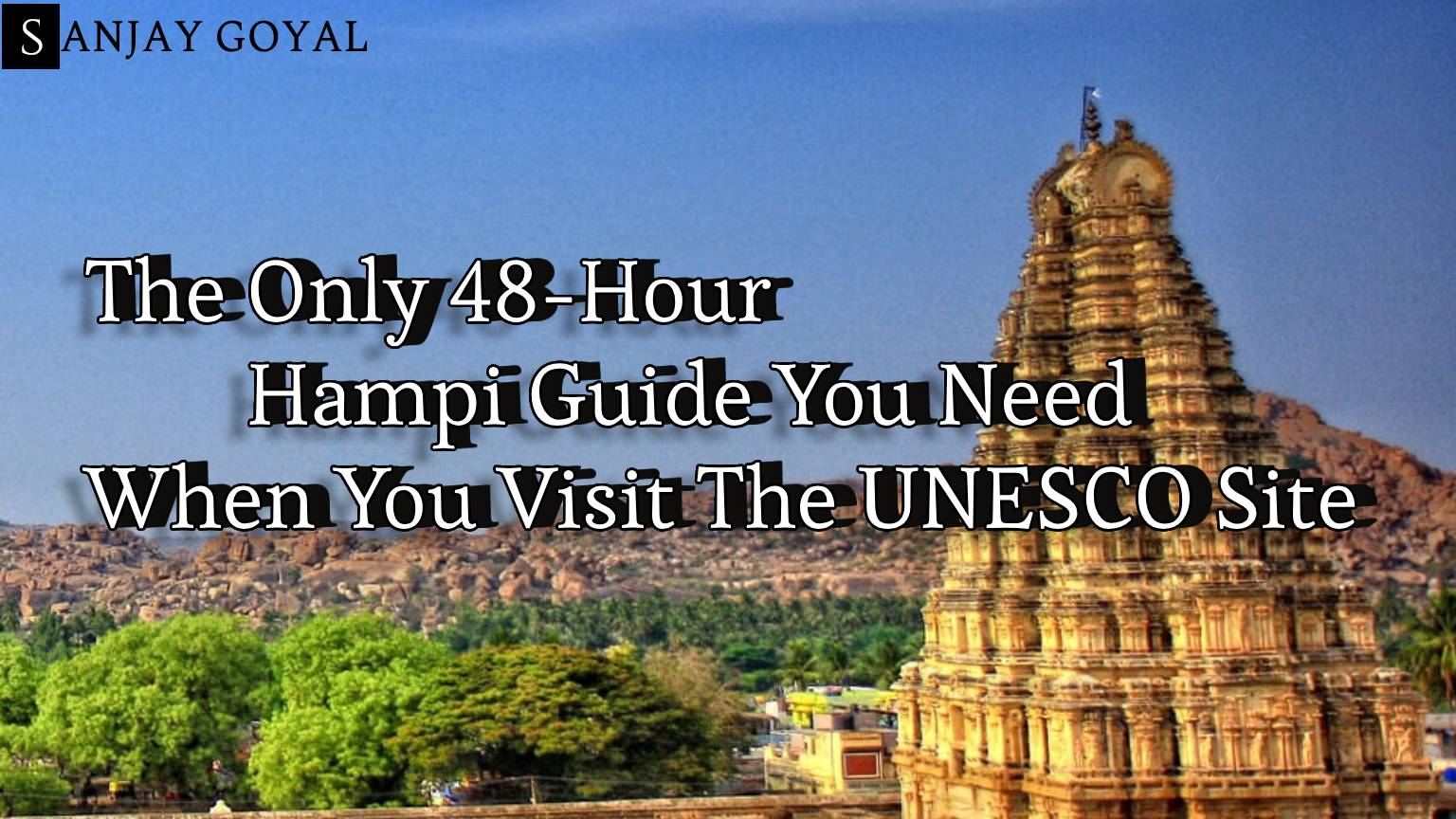 The Only 48-Hour Hampi Guide You Need When You Visit The UNESCO Site