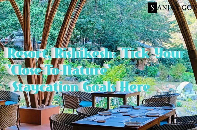 ONENESS Resort, Rishikesh: Tick Your 'Close-To-Nature' Staycation Goals Here