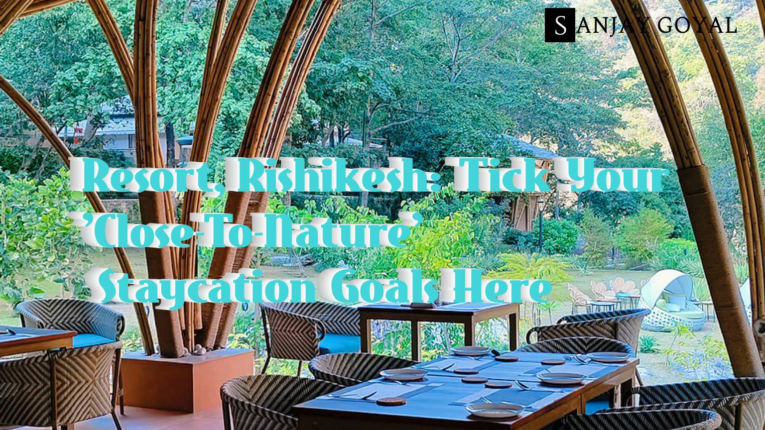 ONENESS Resort, Rishikesh: Tick Your 'Close-To-Nature' Staycation Goals Here