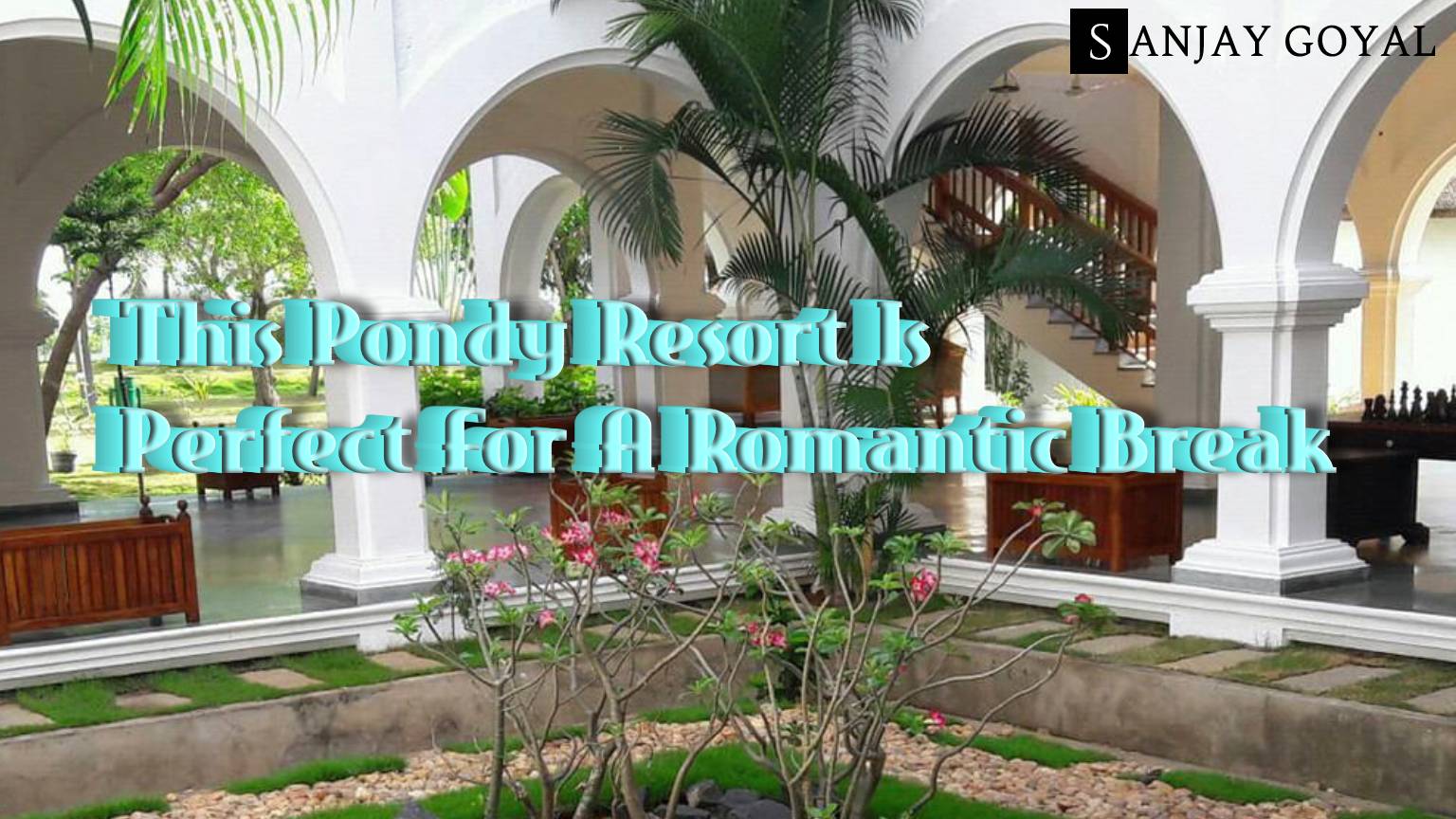 Private Beach, Plunge Pools And Spa: This Pondy Resort Is Perfect For A Romantic Break
