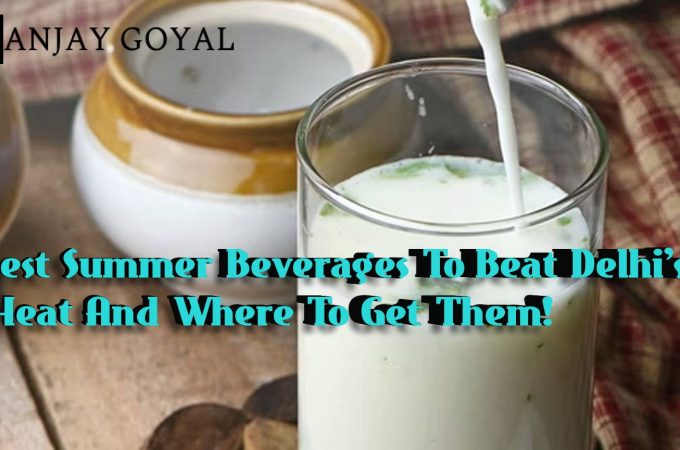 12 Best Summer Beverages To Beat Delhi's Heat And Where To Get Them!