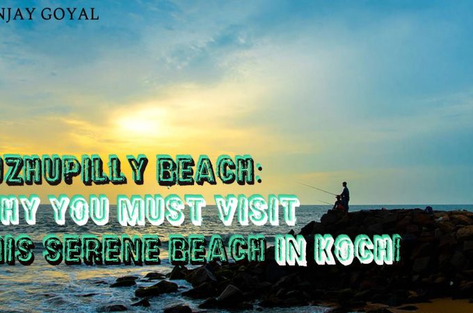 Kuzhupilly Beach: Why You Must Visit This Serene Beach In Kochi