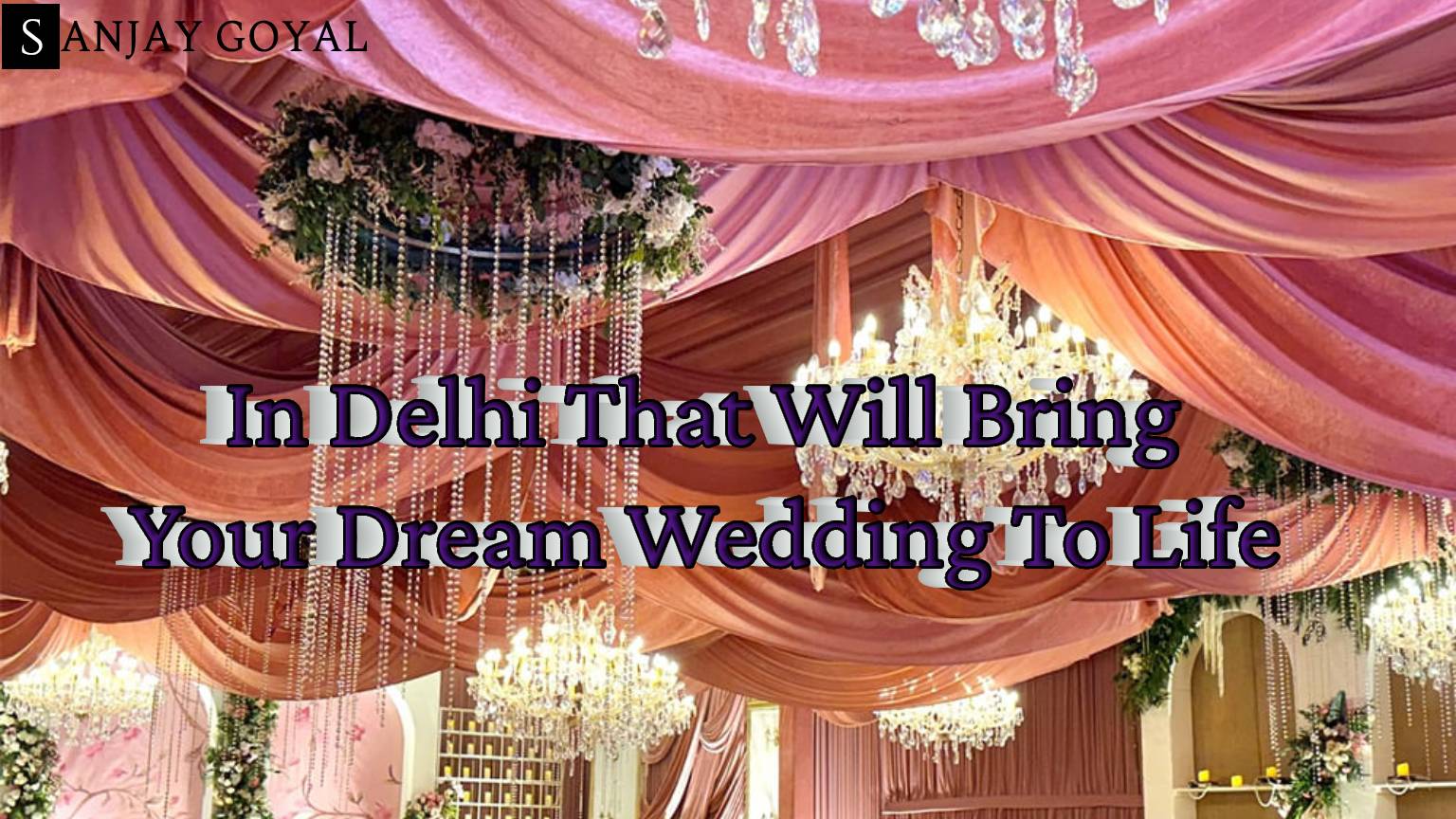 10 Wedding Planners In Delhi That Will Bring Your Dream Wedding To Life